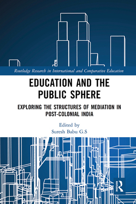 【预订】Education and the Public Sphere: Exploring the Structures of Mediation in Post-Colonial India 9781032091143