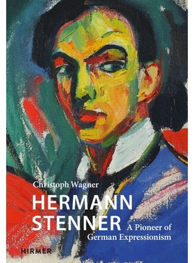 预订 Hermann Stenner: A Pioneer of German Expressionism 赫尔曼·斯腾纳：德国表现主义的先驱: 9783777438238