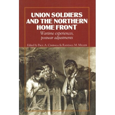 预订 Union Soldiers and the Northern Home Front: Wartime Experiences, Postwar Adjustments: 9780823221455