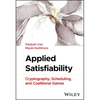 预订 Applied Satisfiability: Cryptography, Scheduling, and Coalitional Games 应用可满足性：密码学、调度与联盟博弈: 97813