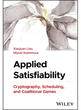 预订 Applied Satisfiability: Cryptography, Scheduling, and Coalitional Games 应用可满足性：密码学、调度与联盟博弈: 97813