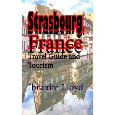 预订 Strasbourg, France: Travel Guide and Tourism: 9781671550513