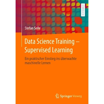 预订 Data Science Training - Supervised Learning: Ein praktischer Einstieg ins überwachte maschinelle Lernen: 978366267
