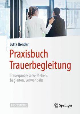 预订 Praxisbuch Trauerbegleitung: Trauerprozesse Verstehen, Begleiten, Verwandeln