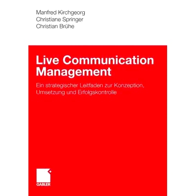 预订 Live Communication Management: Ein strategischer Leitfaden zur Konzeption, Umsetzung und Erfolgskontrolle 现场沟通