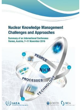 预订 Nuclear Knowledge Management Challenges and Approaches 核知识管理的挑战和方法：2016年11月7日*11日在维也纳举行的国际