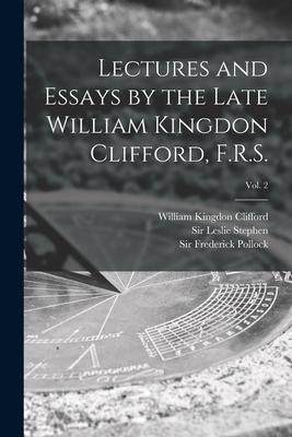 [预订]Lectures and Essays by the Late William Kingdon Clifford, F.R.S.; Vol. 2 9781014186614