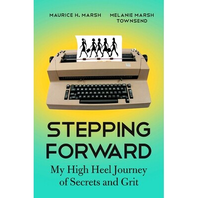 预订 Stepping Forward: My High Heel Journey of Secrets and Grit: 9781735224923