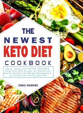 预订 The Newest Keto Diet Cookbook: Quick, Savory and Healthy Affordable Tasty Keto Diet Recipes for Maintained Health B