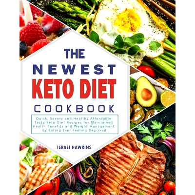 预订 The Newest Keto Diet Cookbook: Quick, Savory and Healthy Affordable Tasty Keto Diet Recipes for Maintained Health B