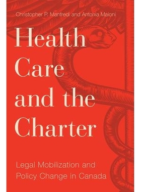 预订 Health Care and the Charter: Legal Mobilization and Policy Change in Canada 卫生保健和宪章：加拿大的法律动员与政策