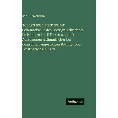 预订 Topografisch-statistischer Schematismus des Grossgrundbesitzes im Königreiche Böhmen zugleich Adressenbuch sämmt