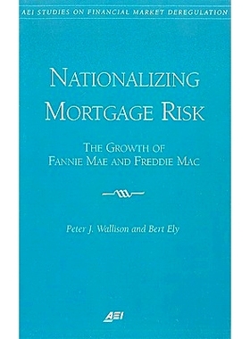 预订 Nationalizing Mortgage Risk: The Growth of Fannie Mae and Freddie Mac: 9780844771465