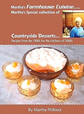 预订 Martha’s Farmhouse Cuisine-Countryside Desserts: Collection Of Dessert Recipes From All Over The Farmlands: 978143