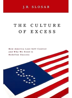 预订 The Culture of Excess: How America Lost Self-Control and Why We Need to Redefine Success: 9781440836114