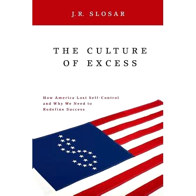预订 The Culture of Excess: How America Lost Self-Control and Why We Need to Redefine Success: 9781440836114
