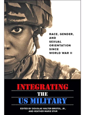 预订 Integrating the US Military: Race, Gender, and Sexual Orientation since World War II 整合美国军队：二战以来的种族、