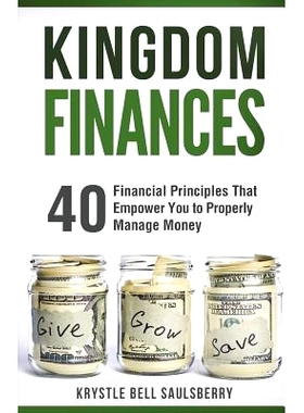 预订 Kingdom Finances: 40 Financial Principles That Empower You to Properly Manage Money: 9781720856351