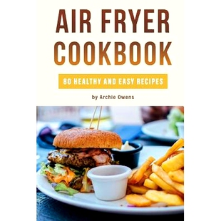 预订 Air Fryer Cookbook: 80 Healthy and Easy Recipes: Pressurized and Normal Cooking Options: 9781718854598