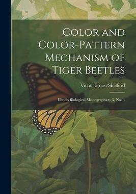 [预订]Color and Color-pattern Mechanism of Tiger Beetles: Illinois Biological Monographs v. 3, * 9781021499042