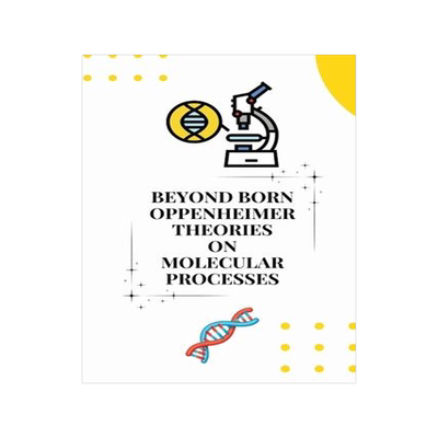 [预订]Beyond born oppenheimer theories on molecular processes 9781805247555