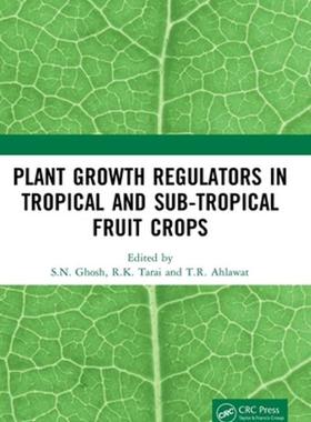 [预订]Plant Growth Regulators in Tropical and Sub-tropical Fruit Crops 9781032291727