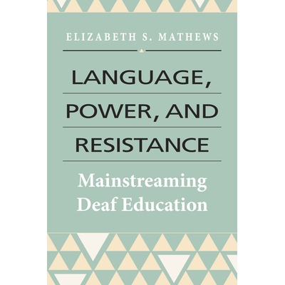 预订 Language, Power, and Resistance: Mainstreaming Deaf Education: 9781944838607