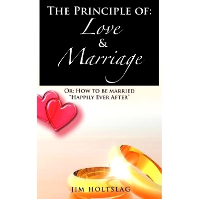 预订 The Principle of: Love & Marriage: Or: How to Be Married Happily Ever After: 9781477263839