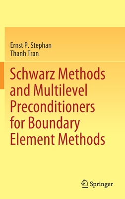 【预订】Schwarz Methods and Multilevel Preconditioners for Boundary Element Methods 9783030792824