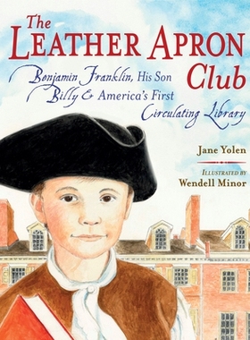预订 The Leather Apron Club: Benjamin Franklin, His Son Billy & America’s First Circulating Library: 9781580897198