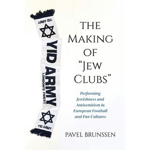 预订 The Making of Jew Clubs: Performing Jewishness and Antisemitism in European Football and Fan Cultures: 978025307337
