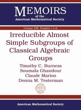 【预售】Irreducible Almost Simple Subgroups of Classical Algebraic Groups