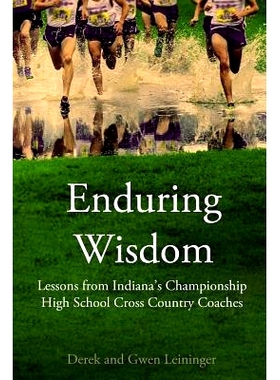 预订 Enduring Wisdom: Lessons from Indiana’s Championship High School Cross Country Coaches: 9781545577004