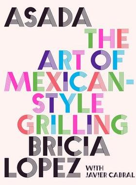 [预订]Asada: The Art of Mexican-Style Grilling 9781419762888