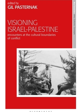 【预订】Visioning Israel-Palestine: Encounters at the Cultural Boundaries of Conflict