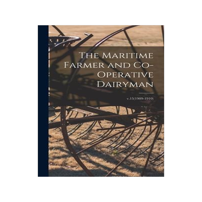 [预订]The Maritime Farmer and Co-operative Dairyman; v.15(1909-1910) 9781013310997