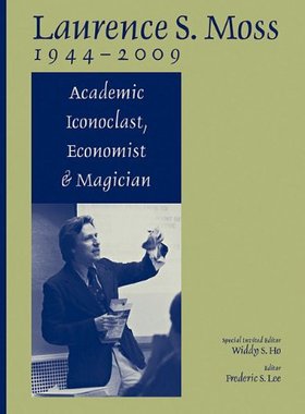 【预订】Laurence S.Moss 1944-2009 - Academic Iconoclast, Economist and Magician