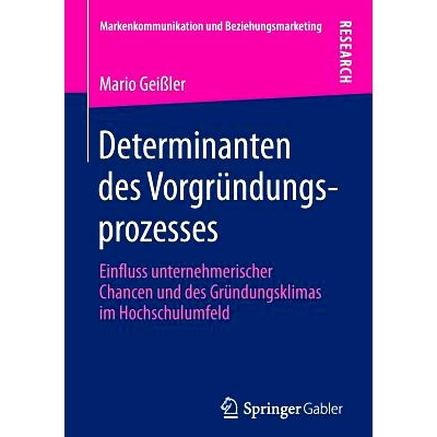 预订 Determinanten des Vorgründungsprozesses: Einfluss unternehmerischer Chancen und des Gründungsklimas im Hochschulu