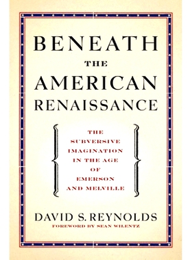 预订 Beneath the American Renaissance: The Subversive Imagination in the Age of Emerson and Melville 美国文艺复兴之下：