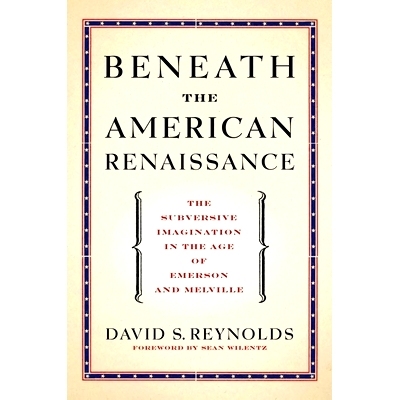 预订 Beneath the American Renaissance: The Subversive Imagination in the Age of Emerson and Melville 美国文艺复兴之下：