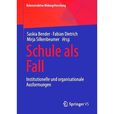 预订 Schule als Fall: Institutionelle und organisationale Ausformungen: 9783658274580
