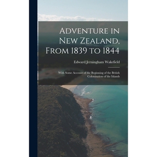 预订 Adventure in New Zealand, From 1839 to 1844: With Some Account of the Beginning of the British Colonization of the