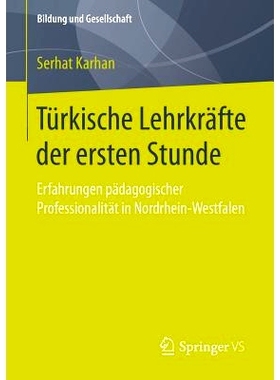 预订 Türkische Lehrkräfte der ersten Stunde: Erfahrungen pädagogischer Professionalität in Nordrhein-Westfalen: 9783