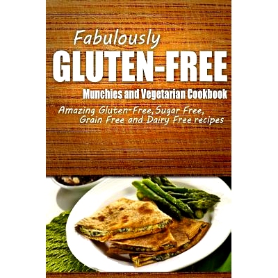 预订 Fabulously Gluten-Free - Munchies and Vegetarian Cookbook: Yummy Gluten-Free Ideas for Celiac Disease and Gluten Se