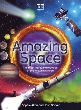 预订 Amazing Space: The Most Incredible Features of the Known Universe 奇妙的太空：已知宇宙中*不可思议的特征: 9780241669