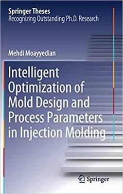 【预售】Intelligent Optimization of Mold Design and Process Parameters in Injection Molding