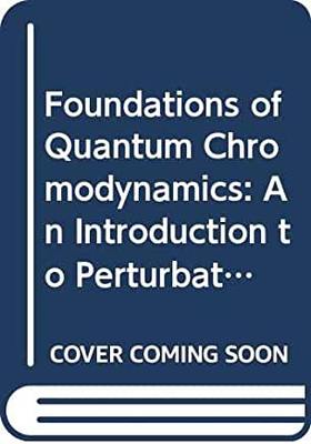 【预订】FOUNDATIONS OF QUANTUM CHROMODYNAMICS: AN INTRODUCTION TO PERTURBATIVE METHODS IN GAUGE THEORIES