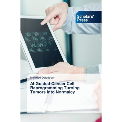 预订 AI-Guided Cancer Cell Reprogramming Turning Tumors into Normalcy: 9786209112348