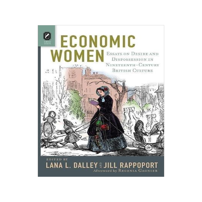 [预订]Economic Women: Essays on Desire and Dispossession in Nineteenth-Century British Culture 9780814254486