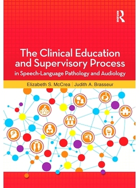预订 The Clinical Education and Supervisory Process in Speech-Language Pathology and Audiology 语言病理学与听力学的临床